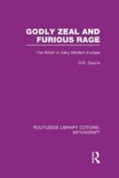 Godly Zeal and Furious Rage - The Witch in Early Modern Europe Hardcover