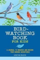 Bird Watching Book For Kids - A Journal To Observe And Record Your Birding Adventures Paperback