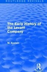 The Early History Of The Levant Company Hardcover