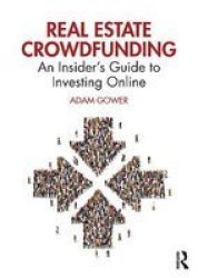 Real Estate Crowdfunding - An Insider& 39 S Guide To Investing Online Paperback