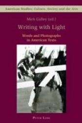 Writing With Light - Words And Photographs In American Texts Paperback 1st New Edition