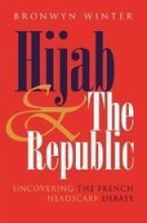 Hijab & The Republic: Uncovering the French Headscarf Debate Gender and Globalization