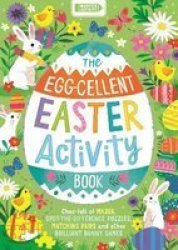 The Egg-cellent Easter Activity Book - Choc-full Of Mazes Spot-the-difference Puzzles Matching Pairs And Other Brilliant Bunny Games Paperback