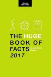 Huge Book Of Facts And Wondrous Things 2017 - Ultimate Fact Book 2017 Paperback