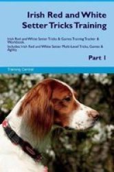 Irish Red And White Setter Tricks Training Irish Red And White Setter Tricks & Games Training Tracker & Workbook. Includes
