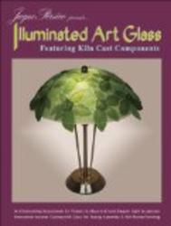 Illuminated Art Glass: Featuring Kiln Cast Components