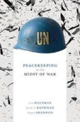Peacekeeping In The Midst Of War Hardcover