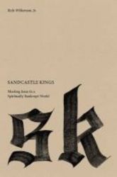 Sandcastle Kings - Meeting Jesus In A Spiritually Bankrupt World Paperback