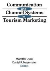 Communication And Channel Systems In Tourism Marketing