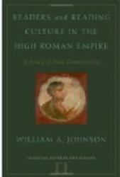 Readers and Reading Culture in the High Roman Empire: A Study of Elite Communities Classical Culture and Society