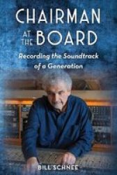 Chairman At The Board - Recording The Soundtrack Of A Generation Paperback