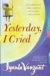 Yesterday I Cried - Paperback: Celebrating The Lessons Of Living And Loving