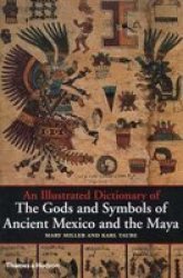 An Illustrated Dictionary of the Gods and Symbols of Ancient Mexico and the Maya Paperback