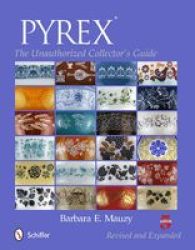 Pyrex: The Unauthorized Collectors Guide Paperback