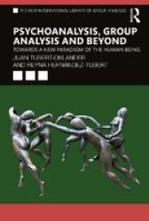 Psychoanalysis Group Analysis And Beyond - Juan Tubert-oklander Paperback