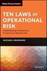 Ten Laws Of Operational Risk - Understanding Its Behaviours To Improve Its Management Hardcover