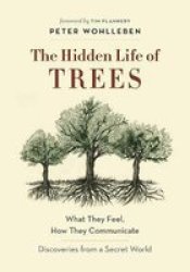 The Hidden Life Of Trees - What They Feel How They Communicate-discoveries From A Secret World Hardcover