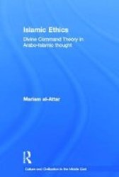 Islamic Ethics - Divine Command Theory In Arabo-islamic Thought Paperback