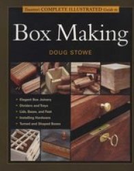 Taunton&#39 S Complete Illustrated Guide To Box Making paperback