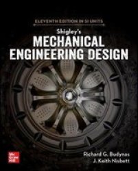 Shigley& 39 S Mechanical Engineering Design 11TH Edition Si Units Paperback 11TH Edition