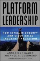 Platform Leadership - How Intel Microsoft And Cisco Drive Industry Innovation hardcover