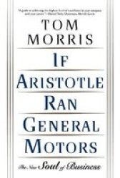 If Aristotle Ran General Motors - Thomas V. Morris Paperback