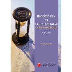 Income Tax In Sa: Cases & Materials 4ED