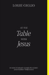 At The Table With Jesus - 66 Days To Draw Closer To Christ And Fortify Your Faith Paperback