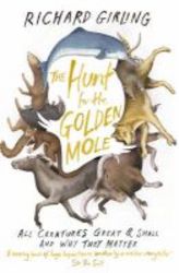 The Hunt For The Golden Mole - All Creatures Great And Small And Why They Matter Paperback