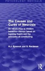 The Causes And Cures Of Neurosis Psychology Revivals - An Introduction To Modern Behaviour Therapy Based On Learning Theory And The Principles Of Conditioning Hardcover