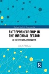 Entrepreneurship In The Informal Sector - An Institutional Perspective Paperback