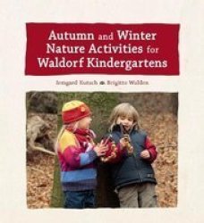 Autumn And Winter Nature Activities For Waldorf Kindergartens Hardcover