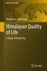 Himalayan Quality Of Life - A Study Of Aizawl City Hardcover 1ST Ed. 2017
