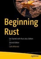 Beginning Rust - Get Started With Rust 2021 Edition Paperback 2ND Ed.