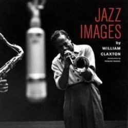 Jazz Images By William Claxton Hardcover New Edition