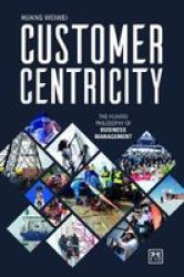 Customer Centricity - The Huawei Philosophy Of Business Management Hardcover