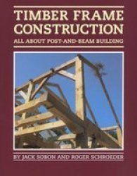 Timber Frame Construction: All About Post and Beam Building