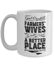Farmer's Wife Mug - God Created Drill Farmers Wives To Make The World A Better Place - Gift White Coffee Mug And Tea Cup