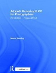 Adobe Photoshop Cc For Photographers - 2016 Edition - Version 2015.5 Hardcover