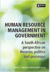 Human Resource Management In Government - A South African Perspective On Theories Politics And Processes Paperback