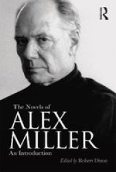 The Novels Of Alex Miller - An Introduction Paperback