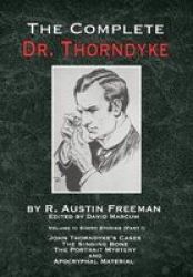 The Complete Dr. Thorndyke - Volume 2 - Short Stories Part I: John Thorndyke& 39 S Cases - The Singing Bone The Great Portrait Mystery And Apocryphal Material Hardcover
