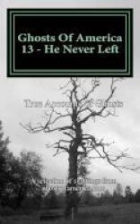 Ghosts Of America 13 - He Never Left Paperback