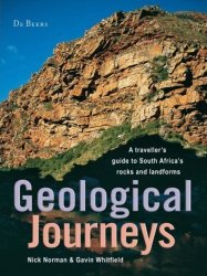Geological Journeys: A Traveller's Guide To South Africa's Rocks And Landforms