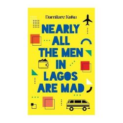 Nearly All The Men In Lagos Are Mad Paperback