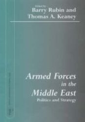 Armed Forces in the Middle East - Politics and Strategy