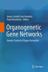 Organogenetic Gene Networks 2017 - Genetic Control Of Organ Formation Hardcover 1ST Ed. 2016