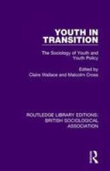 Youth In Transition - The Sociology Of Youth And Youth Policy Hardcover