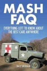 M A S H Faq - Everything Left To Know About The Best Care Anywhere Paperback