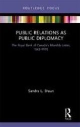 Public Relations As Public Diplomacy - The Royal Bank Of Canada& 39 S Monthly Letter 1943-2003 Hardcover